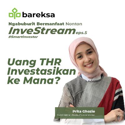 Tips Mengelola Uang THR untuk Investasi Reksadana bersama Prita Ghozie - InveStream Vol.5 bagian 2