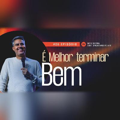 É MELHOR TERMINAR BEM I Conquistando Pela Fé | #6 | Pastor Davis Oliveira É MELHOR TERMINAR BEM I Conquistando Pela Fé | #6 | Pastor Davis Oliveira
