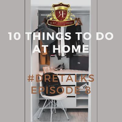 DRETalks Episode 8 - 10 Things to do at Home