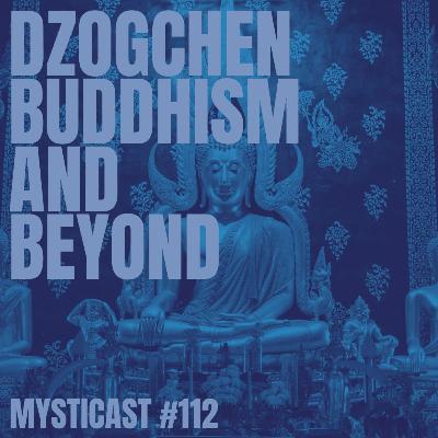 DZOGCHEN BUDDHISM: From Ancient Wisdom to Cosmic Truths with Charles Stein