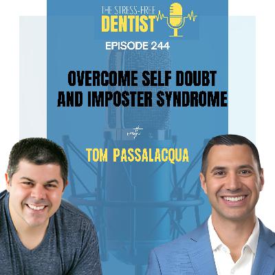 Episode 244:Tom Passalacqua -  Overcome Self Doubt and Imposter Syndrome
