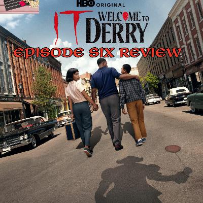 IT: Welcome to Derry - Episode Six Review IT: Welcome to Derry - Episode Six Review