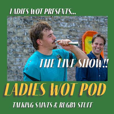 Ladies Wot Pod Series 2!! Episode 6 - The Live Show at the Royal & Derngate featuring unseen footage!