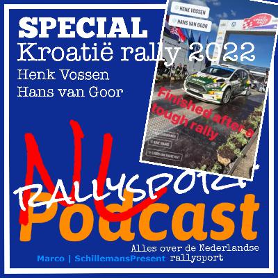 S03E01 NL Rallysport Podcast | SPECIAL Rally van Kroatië 2022, Henk Vossen en Hans van Goor
