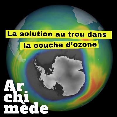 La solution au trou dans la couche d'ozone