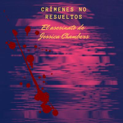 El asesinato de Jessica Chambers El asesinato de Jessica Chambers