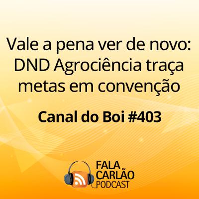Vale a pena ver de novo: DND Agrociência traça metas em convenção | Canal do Boi #403 Vale a pena ver de novo: DND Agrociência traça metas em convenção | Canal do Boi #403