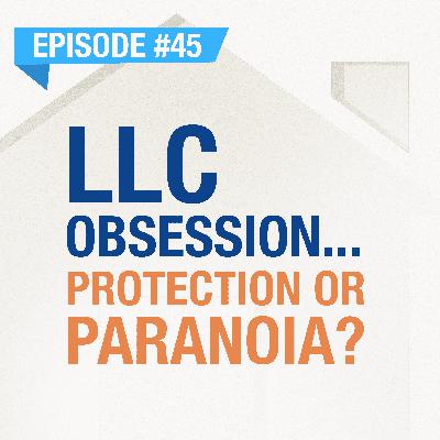 LLC Obsession... Protection or Paranoia? | Ep. #45