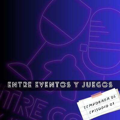 T06 | E01 - Entre eventos y juegos