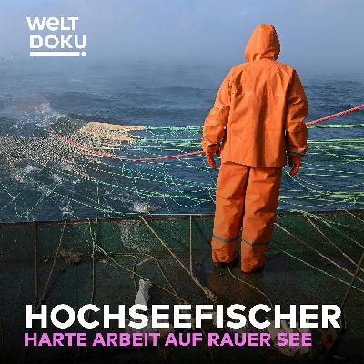 Monate auf rauer See – Der extreme Alltag der Hochseefischer