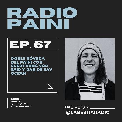 Radio Paini #67 con Everything You Said y Dan de Say Ocean
