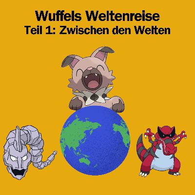 Wuffels Weltenreise - Teil 1: Zwischen den Welten