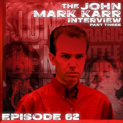 JonBenét Todét | The John Mark Karr Interview Part Three | Closure | Episode 62 JonBenét Todét | The John Mark Karr Interview Part Three | Closure | Episode 62
