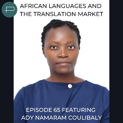 65. African Languages and The Translation Market featuring Ady Namaran Coulibaly