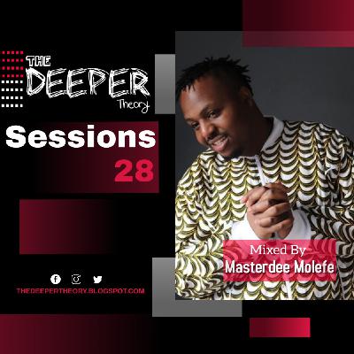 The Deeper Theory Sessions 28: Masterdee Molefe