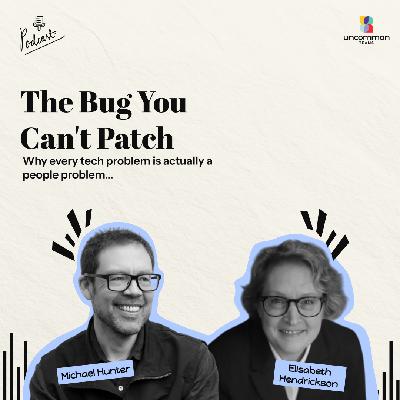 Why every tech problem is actually a people problem... ft. Elisabeth Hendrickson