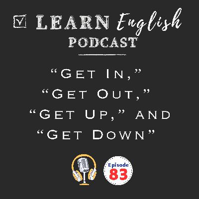 Master “Get In,” “Get Out,” “Get Up,” and “Get Down” in English