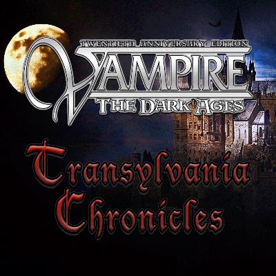 Vampire the Masquerade: Transylvania Chronicles | Episode 24: Unwelcome Receptions