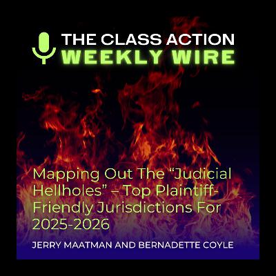 Episode 130: Mapping Out The “Judicial Hellholes” – Top Plaintiff-Friendly Jurisdictions For 2025-2026
