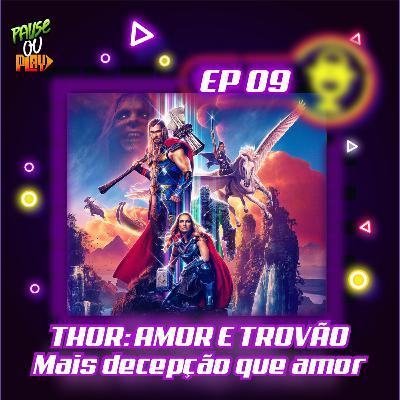 Replay Infinito 09 - Thor: Amor e Trovão - Mais Decepção que Amor!