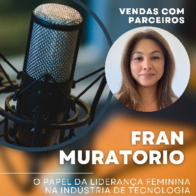 Meu bate papo com Fran Muratório sobre o Papel da Liderança feminina na Industria de Tecnologia