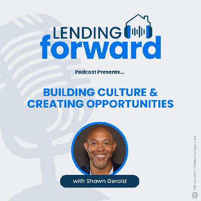 Building Culture & Creating Opportunities with Shawn Gerald