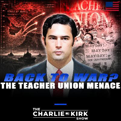 Back To War? + The Teacher Union Menace Back To War? + The Teacher Union Menace