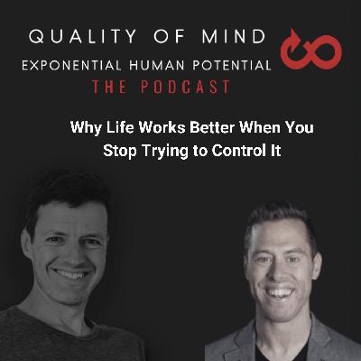 Why Life Works Better When You Stop Trying to Control It Why Life Works Better When You Stop Trying to Control It