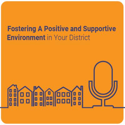 Fostering A Positive and Supportive Environment in Your District
