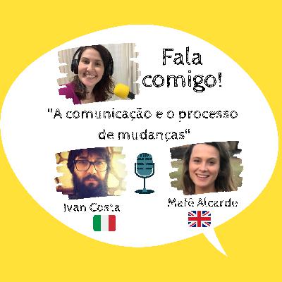 Episódio #07 - A comunicação e o processo de mudanças Episódio #07 - A comunicação e o processo de mudanças