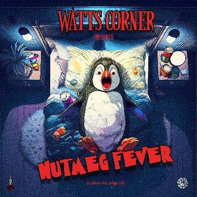 10: Nutmeg Fever - (minisode)
