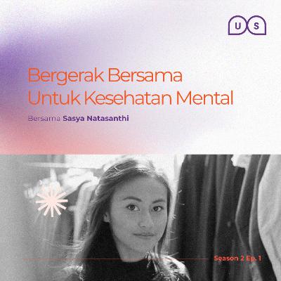 Season 2 Ep. 1 - Bergerak Bersama Untuk Kesehatan Mental Season 2 Ep. 1 - Bergerak Bersama Untuk Kesehatan Mental