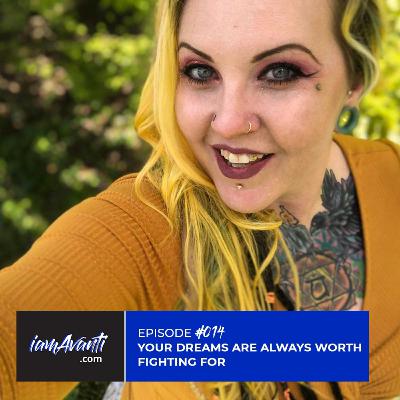 EP014: Your Dreams Are Always Worth Fighting For