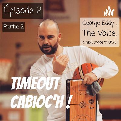 George Eddy (Partie 2) : The Voice, la NBA made in USA !
