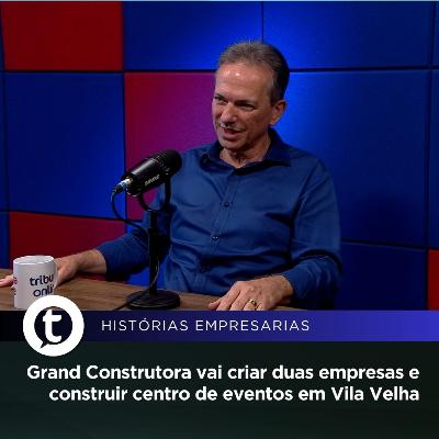Rodrigo Barbosa, presidente da Grand Construtora | Histórias Empresariais #57 Rodrigo Barbosa, presidente da Grand Construtora | Histórias Empresariais #57