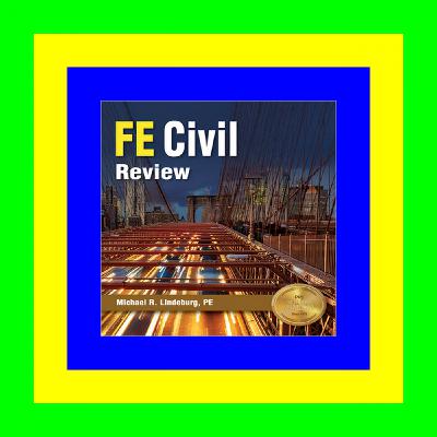 [DOWNLOAD IN @PDF] PPI FE Civil Review â€“ A Comprehensive FE Civil Review Manual EPUB..!! [Read Online]