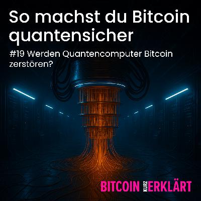 #19 Werden Quantencomputer Bitcoin zerstören?