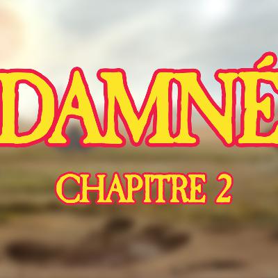 DAMNÉ - Chapitre 2