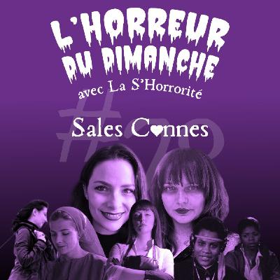 #70 - Sales C♡nnes ! (ft Eleonore et Jess de la S'horrorité)