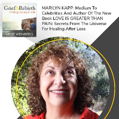 Marilyn Kapp: Medium To Celebrities And Author Of The New Book LOVE IS GREATER THAN PAIN: Secrets From The Universe For Healing After Loss