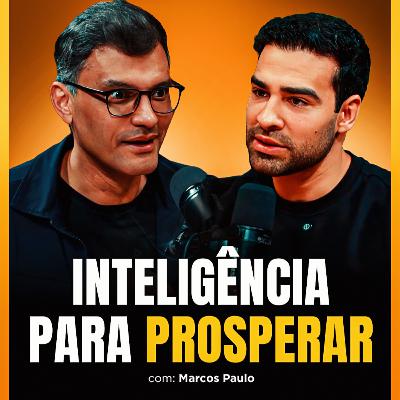 A Verdade Sobre INTELIGÊNCIA, Dinheiro e EGO | MARCOS PAULO NO BRUNETCAST