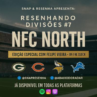NFC NORTH - RESENHANDO DIVISÕES #7 (feat FELIPE VIEIRA – ON THE CLOCK)