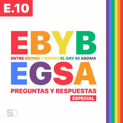 E.10: PREGUNTAS & RESPUESTAS (ESPECIAL #EBYBEGSA)