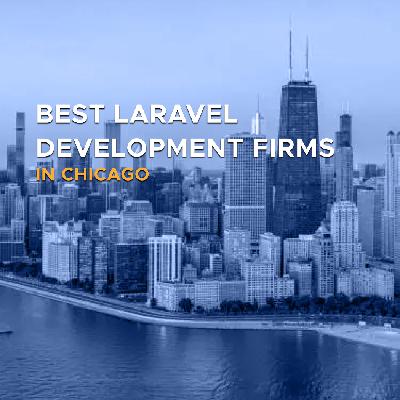 Best Laravel Development Firms in Chicago