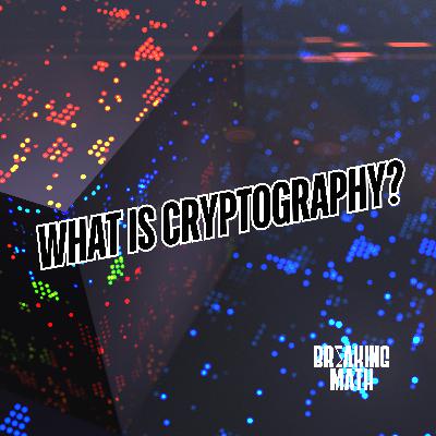 What is Cryptography? What is Cryptography?