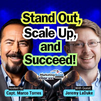 Smart Marketing, Bigger Profits: Crack the Code to Stand Out, Scale Up, & Succeed | Jeremy LaDuke