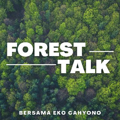 #01Forestalk - Membedah Hubungan Antara Manusia & Hutan