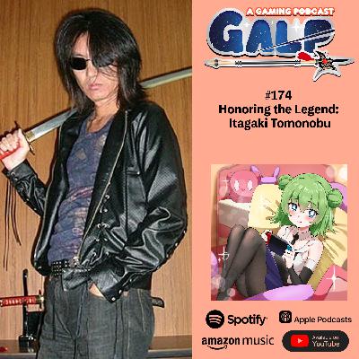 GALP #174 Honoring the Legend: Itagaki Tomonobu