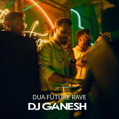 Dua Future Rave - DJ Ganesh 2024