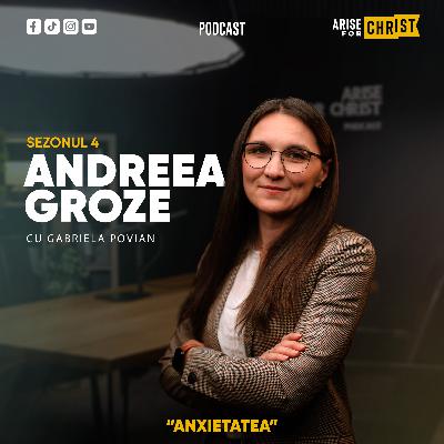 ANXIETATEA cu Andreea Groze